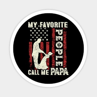 My Favorite People Call Me Papa US Flag Funny Dad Gifts Fathers Day Magnet